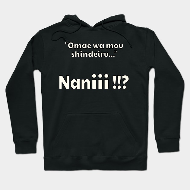 Omae Wa Mou Shindeiru Nani Funny Japanese Anime Quote Hoodie by Mewzeek_T